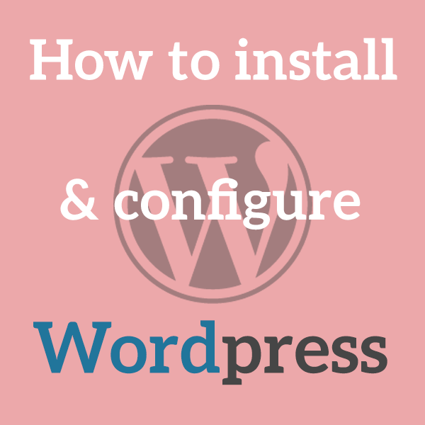 How to install and configure WordPress